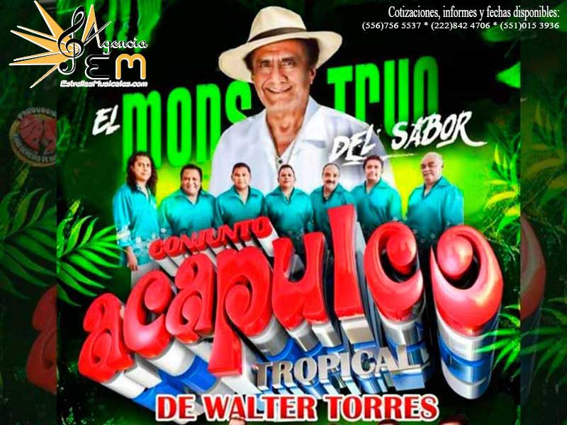 Cuanto cobra conjunto acapulco tropical de walter torres por contratacion. Telefonos e informes
